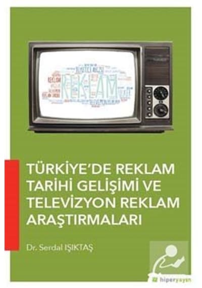 Türkiyede Reklam Tarihi Gelişimi ve Televizyon Reklam Araştırmaları - Serdal Işıktaş - Hiperlink