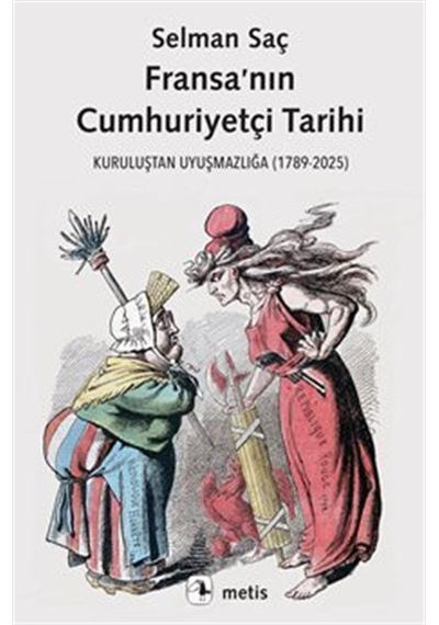 Fransa'nın Cumhuriyetçi Tarihi /kuruluştan Uyuşmazlığa 1789-2...