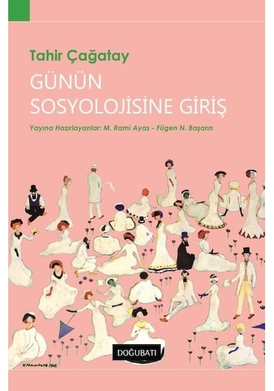 Günün Sosyolojisine Giriş - Tahir Çağatay - Doğu Batı Yayınları