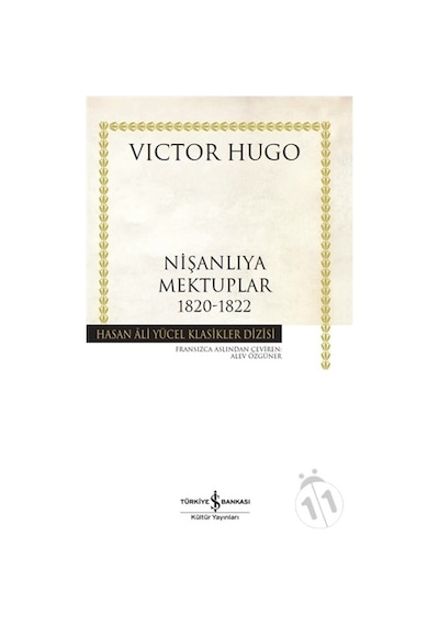 Nişanlıya Mektuplar 1820-1822 - Hasan Ali Yücel Klasikler - Victor Hugo - İş Bankası Kültür Yayınları