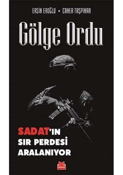 Gölge Ordu - Sadat'ın Sır Perdesi Aralanıyor - Ersin Eroğlu - Caner Taşpınar