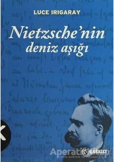Nietzsche'nin Deniz Aşığı - Luce Irigaray - Kabalcı Yayınevi