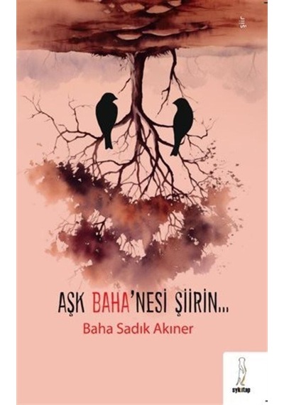 Aşk Baha'nesi Şiirin - Baha Sadık Akıner - ŞYK Kitap