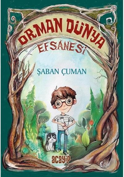 Orman Dünya Efsanesi/şaban Çuman/acayip Kitaplar