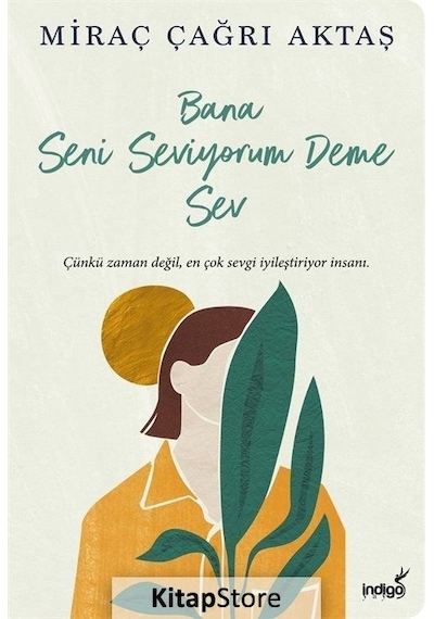 Kitapstore Bana Seni Seviyorum Deme Sev / Miraç Çağrı Aktaş