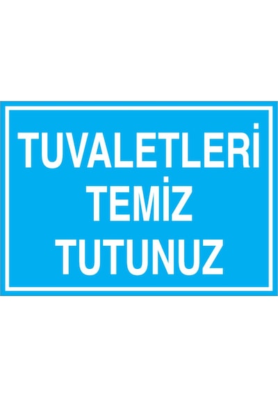 Tuvaletleri Temiz Tututnuz Uyarı Tabelası - 70x100 Foreks - Wt3
