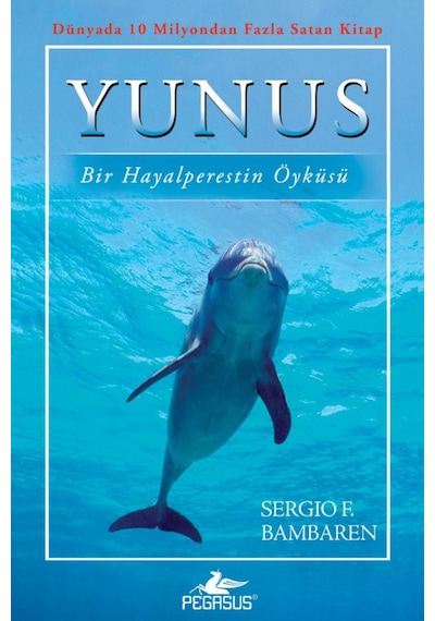 Yunus - Bir Hayalperestin Öyküsü - Sergio F. Bambaren - Pegasus