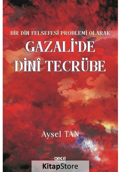 Gazali'de Dini Tecrübe - Bir Din Felsefesi Problemi Olarak - Aysel Tan - Gece Kitaplığı