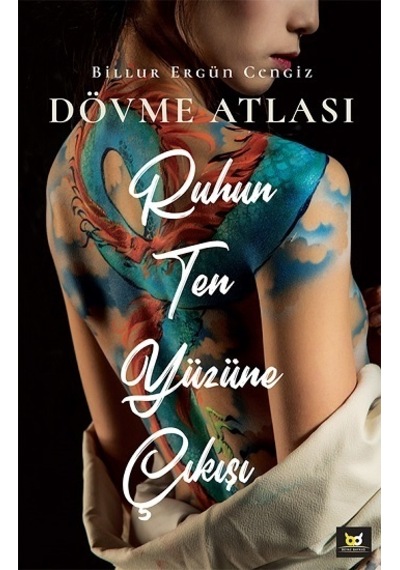 Ruhun Ten Yüzüne Çıkışı - Dövme Atlası - Billur Ergün Cengiz - Beyaz Baykuş