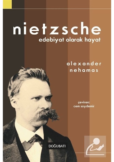 Nietzsche Edebiyat Olarak Hayat - Alexander Nehamas - Doğu Batı Yayınları