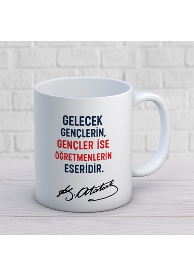 Gelecek Gençlerin Gençler İse Öğretmenlerin Eseridir Yazılı Öğretmenler Günü Hediyelik Baskılı Kupa Beyaz