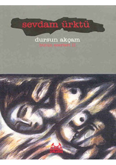Sevdam Ürktü - Dursun Akçam - Arkadaş Yayıncılık
