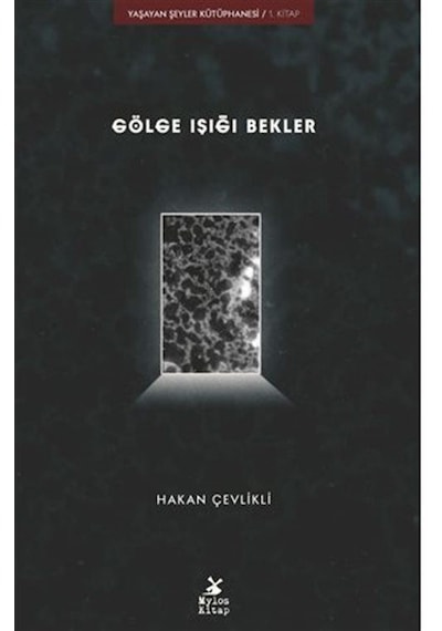 Gölge Işığı Bekler / Yaşayan Şeyler Kütüphanesi-1 / Hakan Çevl...