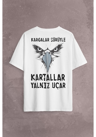 Kargalar Sürüyle Kartallar Yalnız Uçar Sırt Ön Baskılı Oversize Tişört Unisex T-shirt 001 Beyaz