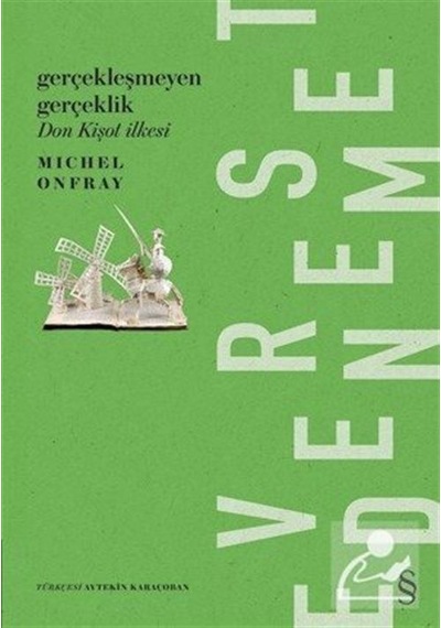 Gerçekleşmeyen Gerçeklik Don Kişot Ilkesi / Michel Onfray