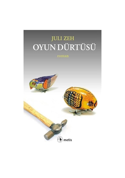 Oyun Dürtüsü - Juli Zeh - Metis Yayınları