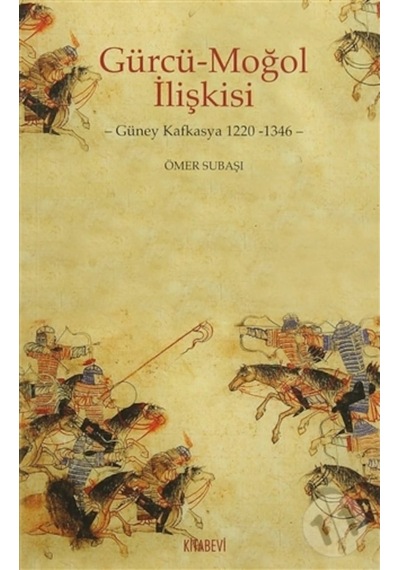 Gürcü-Moğol Ilişkisi Güney Kafkasya 1220-1346