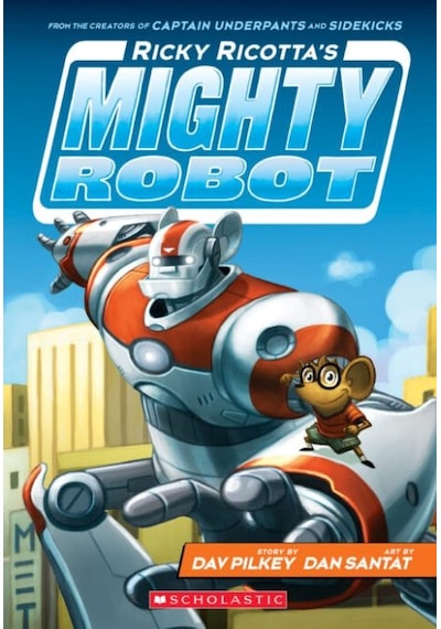 Ricky Ricotta's Mighty Robot (Book 1) - Dav Pilkey - Scholastic