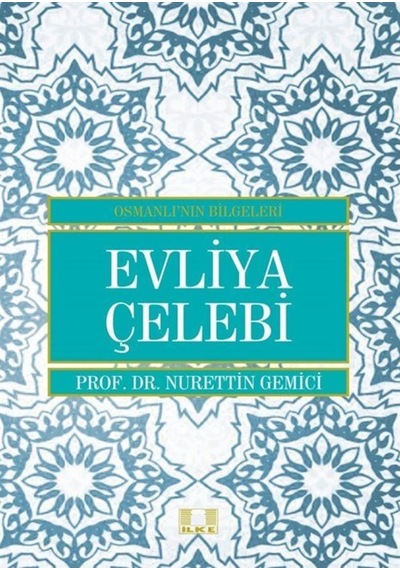 Evliya Çelebi / Osmanlı'Nın Bilgeleri / Doç. Dr. Nurettin Gemici 9786055961688