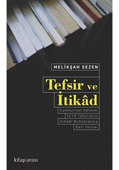 Tefsir ve İtikad - Melikşah Sezen - Kitap Arası