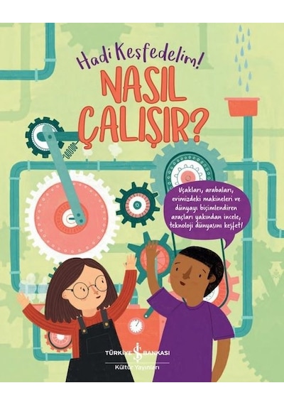 Nasıl Çalışır? Hadi Keşfedelim! - Polly Cheseeman - İş Bankası Kültür Yayınları