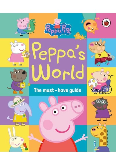 Ladybird Peppa Pig Peppa S World The Must-have Guide
