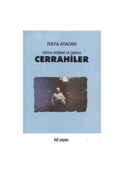 Cerrahiler: Sosyal Değişme ve Tarikat - Fulya Atacan - Hil Yayınları