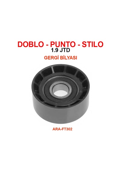 DOBLO - PUNTO - STILO GERGİ BİLYASI 1.9 JTD ARA-FT302