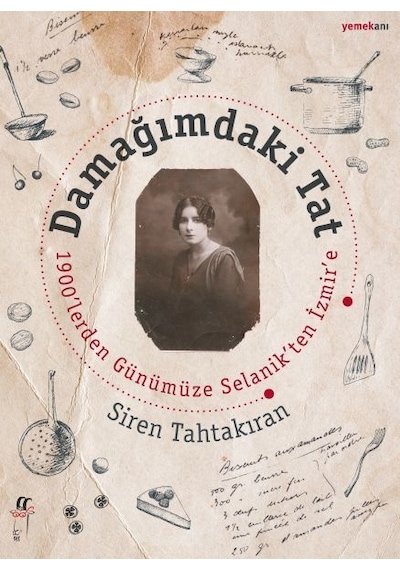 Damağımdaki Tat-1900'lerden Günümüze Selanik'ten İzmir'e - Siren Tahtakıran - Oğlak Yayıncılık