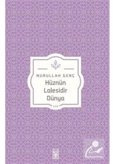 Hüznün Lalesidir Dünya / Prof. Dr. Nurullah Genç