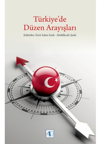 Türkiye'de Düzen Arayışları - Ferit Salim Şanlı -  Abdülkadir Şanlı - Aktif Düşünce Yayıncılık