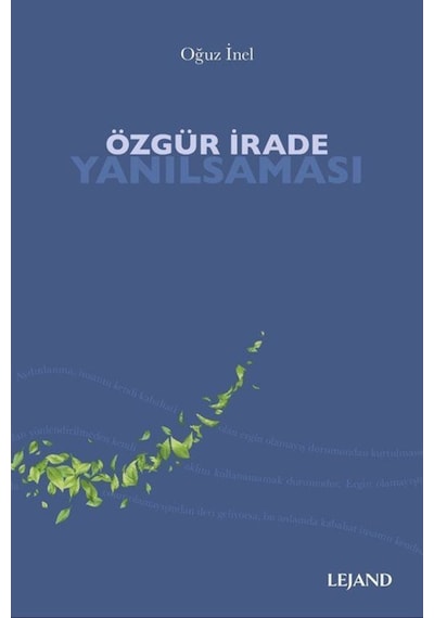 Özgür İrade Yanılsaması - Oğuz İnel - Lejand