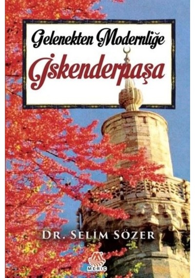 Gelenekten Modernliğe İskenderpaşa - Selim Sözer - Meriç Yayınları