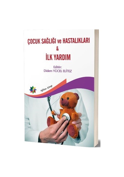 Çocuk Sağlığı ve Hastalıkları - Ilk Yardım - Didem Yücel Elitez