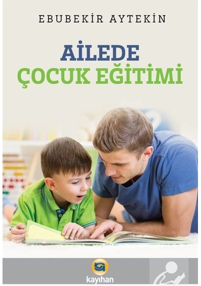 Ailede Çocuk Eğitimi - Ebubekir Aytekin - Kayıhan Yayınları