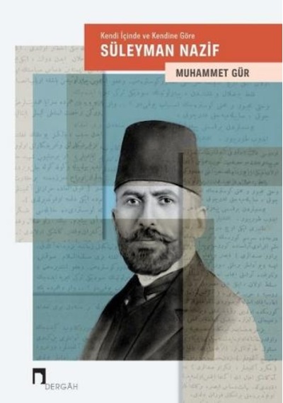 Kendi İiçinde ve Kendine Göre Süleyman Nazif - Muhammet Gür - Dergah Yayınları