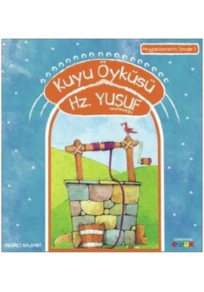 Kuyu Öyküsü Hz.Yusuf-Peygamberin İzinde 5 - Mehmet Nalbant - Semerkand Çocuk