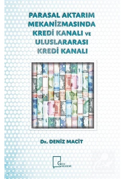 Parasal Aktarım Mekanizmasında Kredi Kanalı ve Uluslararası Kredi Kanalı - Deniz Macit - Gece Akademi