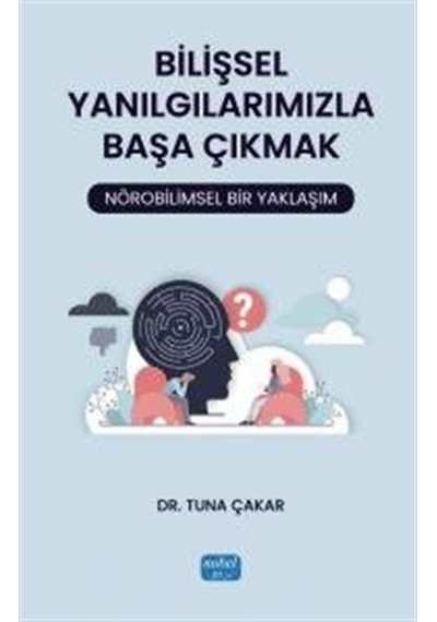 Bilişsel Yanılgılarımızla Başa Çıkmak: Nörobilimsel Bir Yaklaş...