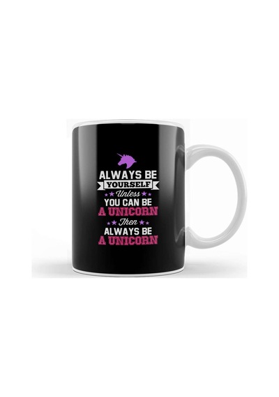 Be Yourself Unless You Can Be A Unicorn Text Kupa Bardak Porselen Karışık