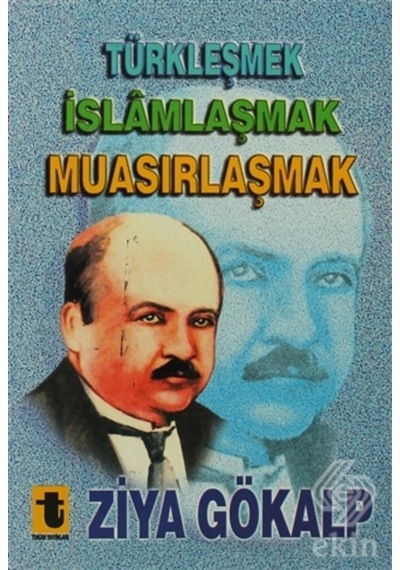 Türkleşmek, Islamlaşmak, Muasırlaşmak/Ziya Gökalp