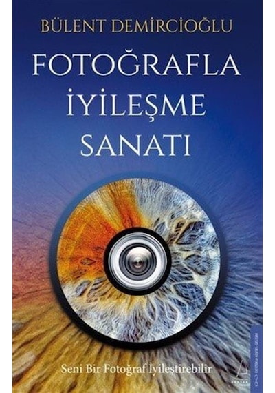 Fotoğrafla İyileşme Sanatı / Bülent Demircioğlu