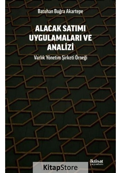Alacak Satımı Uygulamaları ve Analizi - Varlık Yonetim Şirketi Örneği - Batuhan Buğra Akartepe - İktisat Yayınları