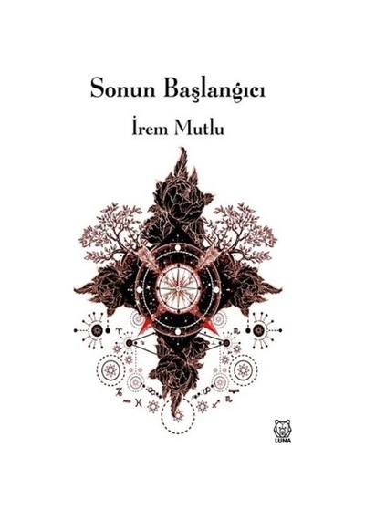 Sonun Başlangıcı - İrem Mutlu - Luna Yayınları