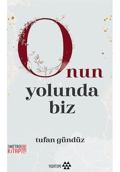 Onun Yolunda Biz -  Tufan Gündüz -  Yeditepe Yayınevi