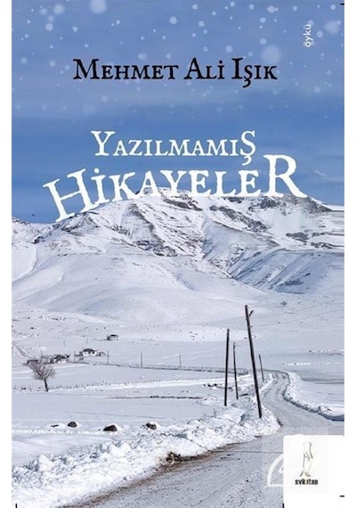Yazılmamış Hikayeler - Mehmet Ali Işık - ŞYK Kitap