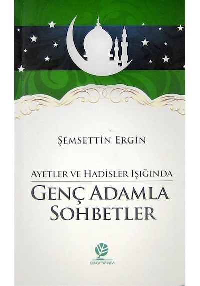 Genç Adamla Sohbetler / Ayet Ve Hadisler Işığında / Şemsettin ...