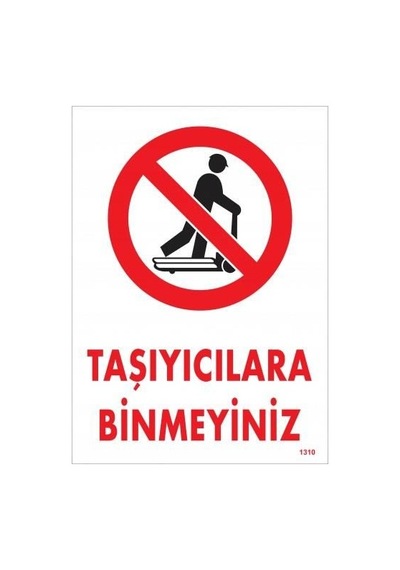 Taşıyıcılara Binmeyiniz Uyarı Levhası 25x35 Kod:1310 Diğer