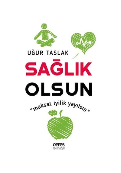 Sağlık Olsun - Maksat İyilik Yayılsın - Uğur Taslak - Ceres Yayınları