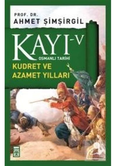 Kayı -V Osmanlı Tarihi / Kudret Ve Azamet Yılları / Prof.Dr. A... 9786050813012